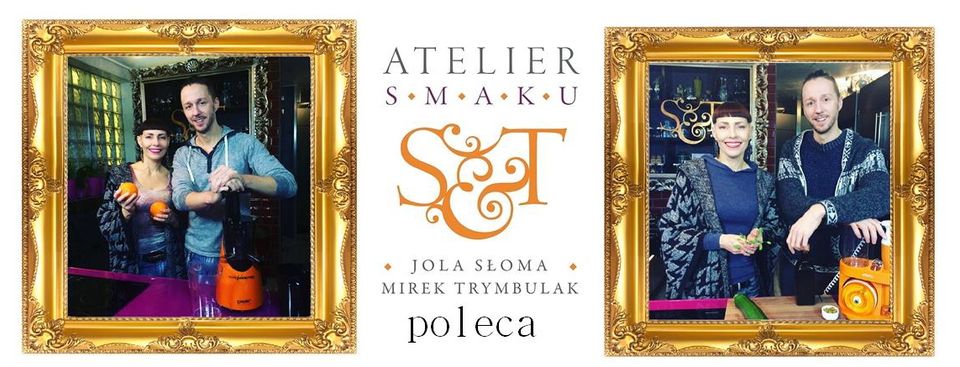 Atelier Smaku - Jola Słoma, Mirek Trybulak